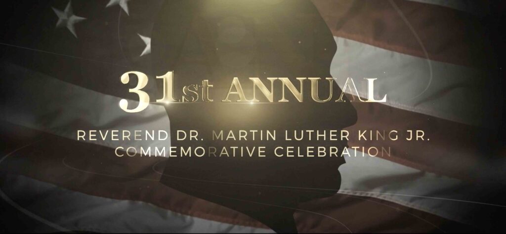 31st Annual Reverend Dr. Martin Luther King Jr. Commemorative Celebration.